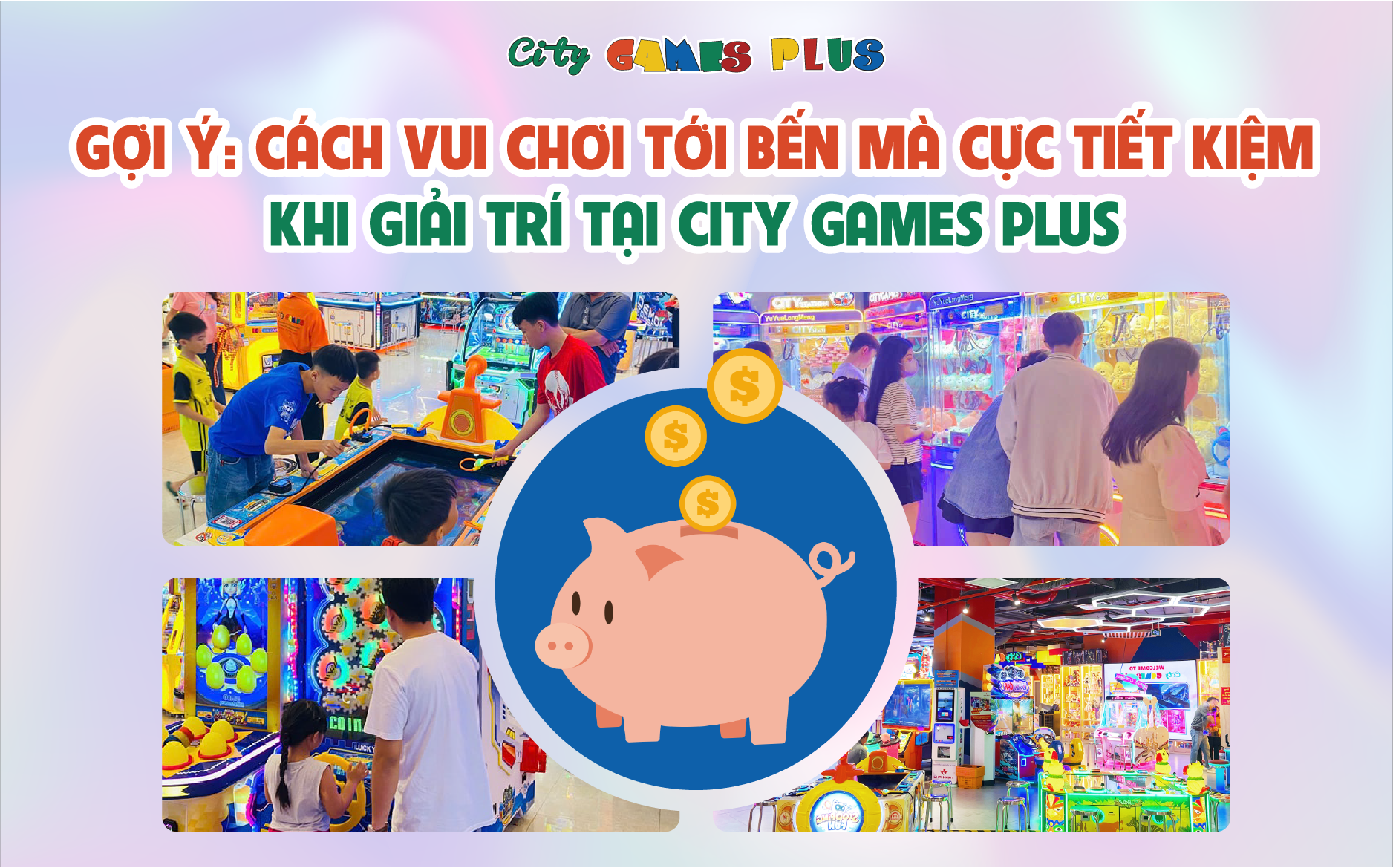 Vui Chơi Tiết Kiệm Tối Đa tại City Games Plus – Hướng Dẫn Từ A đến Z