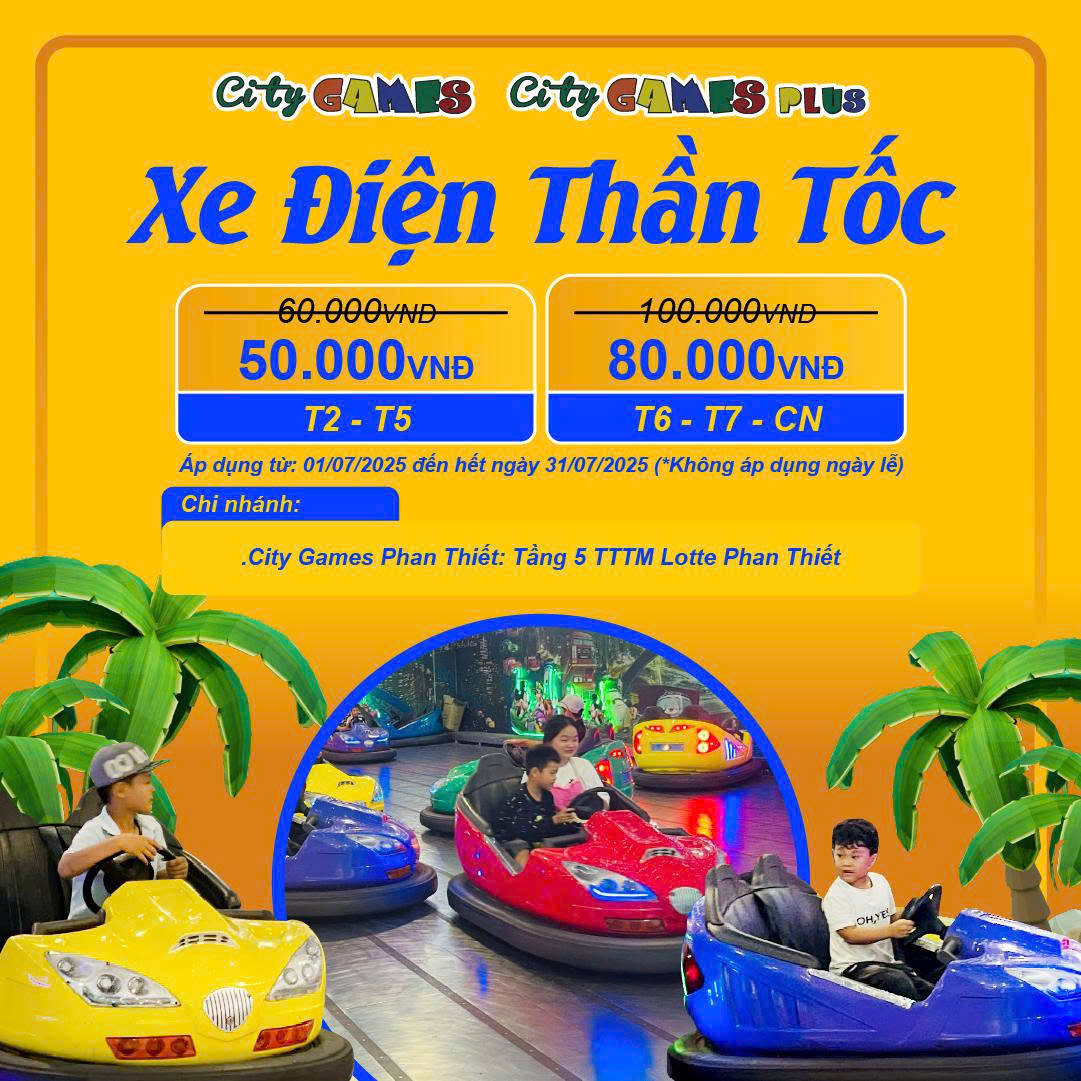 🚗 Xe Điện Thần Tốc – COMBO 2 Vé Siêu Ưu Đãi Tháng 7 tại City Games Plus Phan Thiết